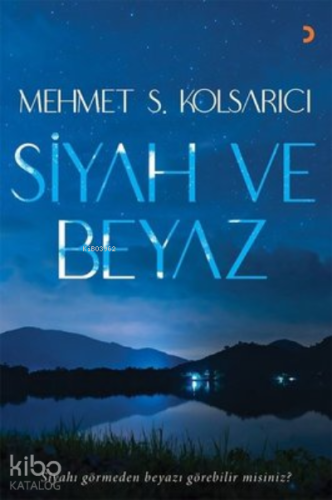 Siyah ve Beyaz | Mehmet Süreyya Kolsarıcı | Cinius Yayınları