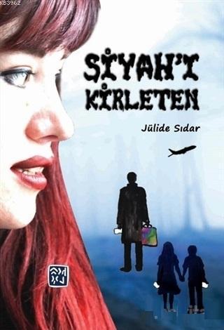 Siyah'ı Kirleten | Jülide Sıdar | Kutlu Yayınevi