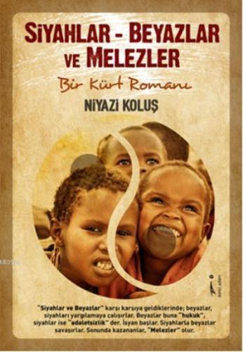 Siyahlar - Beyazlar ve Melezler | Niyazi Koluş | İkinci Adam Yayınları