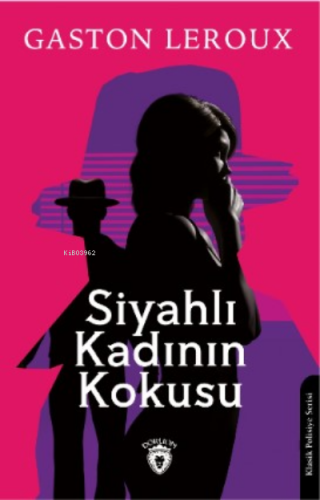 Siyahlı Kadının Kokusu | Gaston Leroux | Dorlion Yayınevi