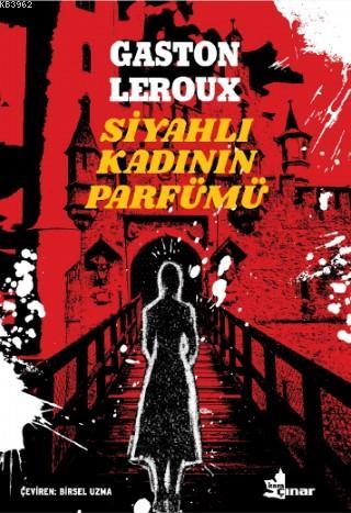 Siyahlı Kadının Parfümü | Gaston Leroux | Çınar Yayınları