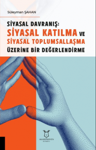 Siyasal Davranış;;Siyasal Katılma ve Siyasal Toplumsallaşma Üzerine Bi