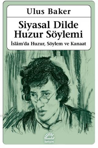 Siyasal Dilde Huzur Söylemi; İslam'da Huzur, Söylem ve Kanaat | Ulus B