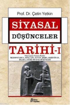 Siyasal Düşünceler Tarihi 1; Orta Çağ'ın Sonuna Kadar Mezopotamya,Hint