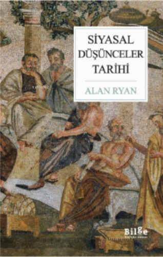 Siyasal Düşünceler Tarihi | Alan Ryan | Bilge Kültür Sanat