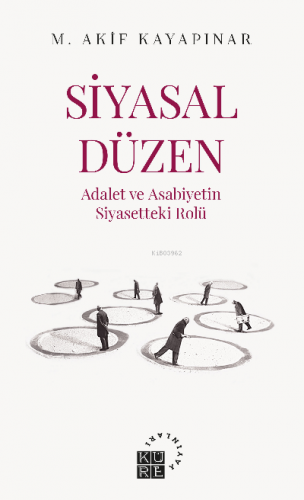 Siyasal Düzen Adalet ve Asabiyetin Siyasetteki Rolü | Mehmet Akif Kaya