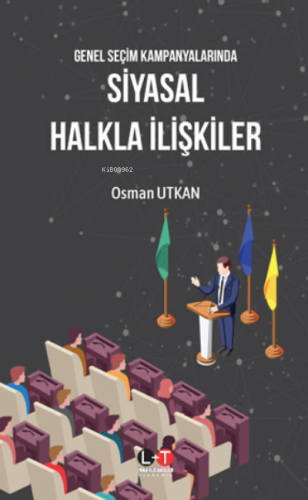 Siyasal Halkla İlişkiler;Genel Seçim Kampanyalarında | Osman Utkan | L