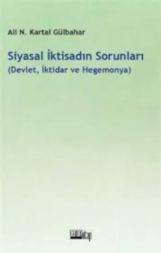 Siyasal İktisadın Sorunları (Devlet, İktidar, Hegemonya | Ali Necip Ka