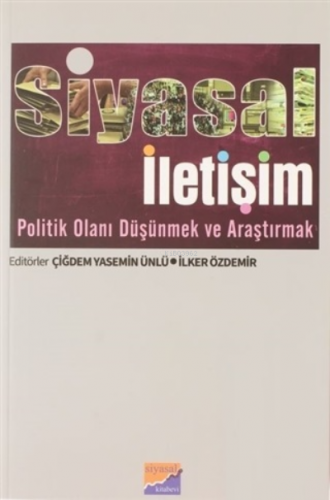 Siyasal İletişim Politik Olanı Düşünmek ve Araştırmak | Çiğdem Yasemin