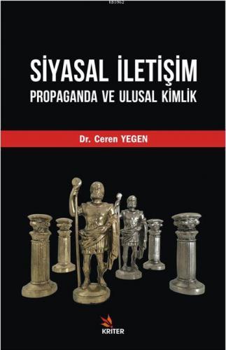 Siyasal İletişim, Propaganda Ve Ulusal Kimlik | Ceren Yegen | Kriter Y