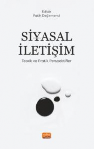 Siyasal iletişim- Teorik ve Pratik Perspektifler | Fatih Değirmenci | 