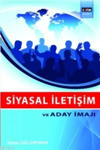 Siyasal İletişim ve Aday İmajı | Hasan Güllüpunar | Eğitim Yayınevi