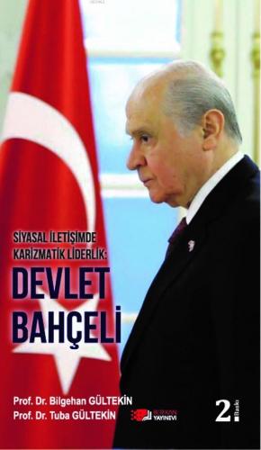 Siyasal İletişimde Karizmatik Liderlik : Devlet Bahçeli | Bilgehan Gül