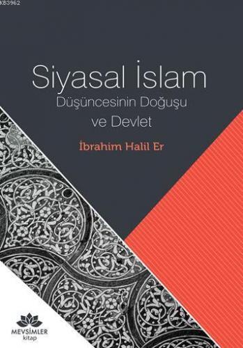 Siyasal İslam; Düşüncesinin Doğuşu ve Devlet | İbrahim Halil Er | Mevs