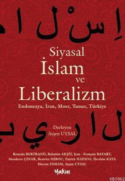 Siyasal İslam ve Liberalizm | Ayşen Uysal | Yakın Kitabevi Yayınları