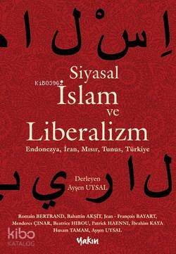 Siyasal İslam ve Liberalizm | Ayşen Uysal | Yakın Kitabevi Yayınları