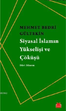 Siyasal İslamın Yükselişi ve Çöküşü | Mehmet Bedri Gültekin | Kırmızık