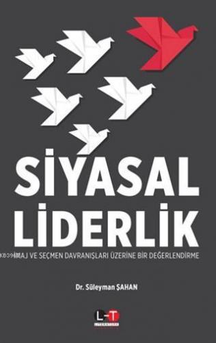 Siyasal Liderlik; İmaj ve Seçmen Davranışları Üzerine Bir Değerlendirm