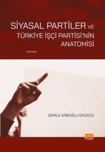 Siyasal Partiler ve Türkiye İşçi Partisi’nin Anatomisi | Cemile Arıkoğ