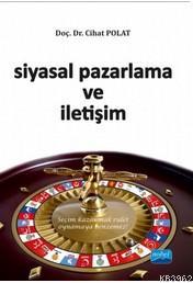 Siyasal Pazarlama ve İletişim | Cihat Polat | Nobel Akademik Yayıncılı