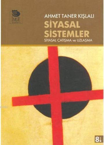 Siyasal Sistemler; Siyasal Çatışma ve Uzlaşma | Ahmet Taner Kışlalı | 