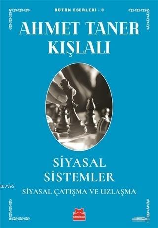 Siyasal Sistemler - Siyasal Çatışma ve Uzlaşma | Ahmet Taner Kışlalı |