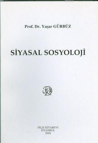 Siyasal Sosyoloji | Yaşar Gürbüz | Filiz Kitabevi