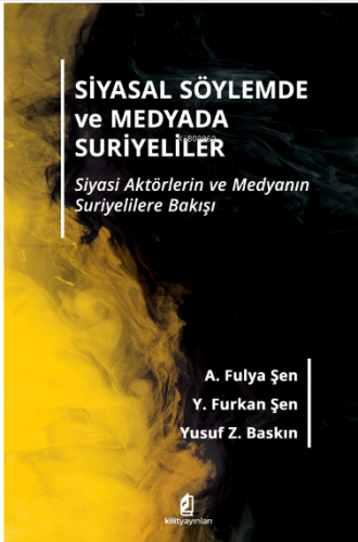 Siyasal Söylemde ve Medyada Suriyeliler | Y. Furkan Şen | Kilit Yayınl