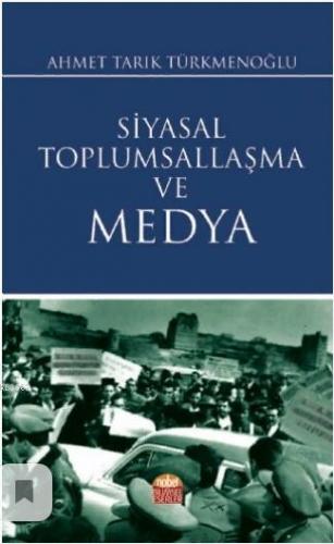 Siyasal Toplumsallaşma ve Medya | Ahmet Tarık Türkmenoğlu | Nobel Bili