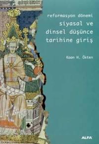 Siyasal ve Dinsel Düşünce Tarihine Giriş; Reformasyon Dönemi | Kaan H.