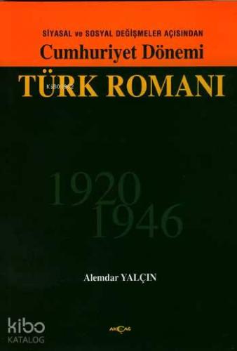 Siyasal ve Sosyal Değişmeler Açısından Cumhuriyet Dönemi Türk Romanı 1