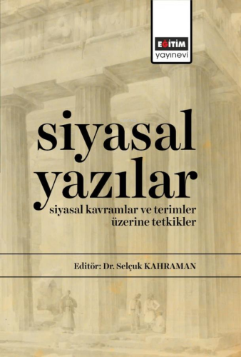 Siyasal Yazılar | Selçuk Kahraman | Eğitim Yayınevi - Bilimsel Eserler