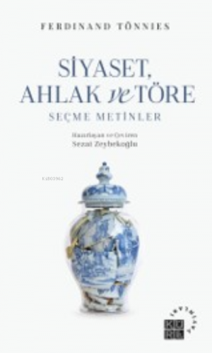 Siyaset, Ahlak ve Töre Seçme Metinler | Ferdinand Tönnies | Küre Yayın