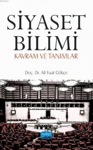 Siyaset Bilimi; Kavram ve Tanımlar | Ali Fuat Gökçe | Nobel Akademik Y