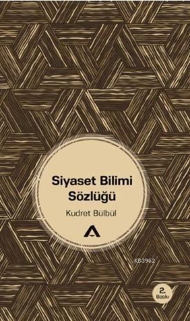 Siyaset Bilimi Sözlüğü | Kudret Bülbül | Adres Yayınları