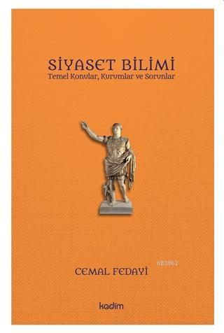 Siyaset Bilimi; Temel Konular, Kurumlar ve Sorunlar | Cemal Fedayi | K