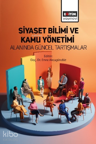 Siyaset Bilimi ve Kamu Yönetimi Alanında Güncel Tartışmalar | Kolektif