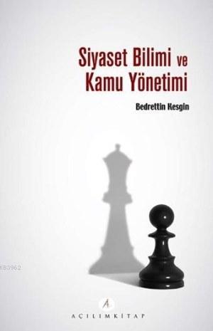 Siyaset Bilimi ve Kamu Yönetimi | Bedrettin Kesgin | Açılım Kitap