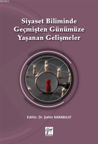 Siyaset Biliminde Geçmişten Günümüze Yaşanan Gelişmeler | Şahin Karabu