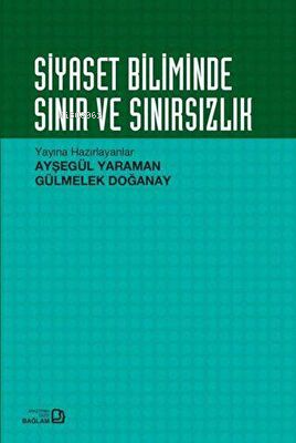 Siyaset Biliminde Sınır ve Sınırsızlık | Ayşegül Yaraman | Bağlam Yayı