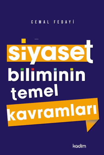 Siyaset Biliminin Temel Kavramları | Cemal Fedayi | Kadim Yayınları