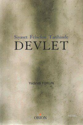 Siyaset Felsefesi Tarihinde Devlet | Yıldırım Torun | Orion Kitabevi