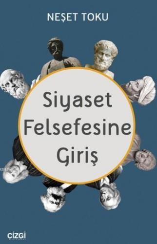 Siyaset Felsefesine Giriş | Neşet Toku | Çizgi Kitabevi