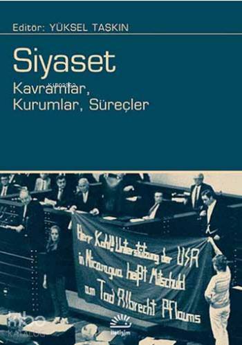 Siyaset; Kavramlar, Kurumlar, Süreçler | Ahmet Demirel | İletişim Yayı