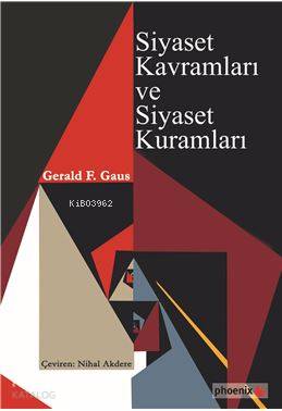 Siyaset Kavramları ve Siyaset Kuramları | Gerald F. Gaus | Phoenix Yay