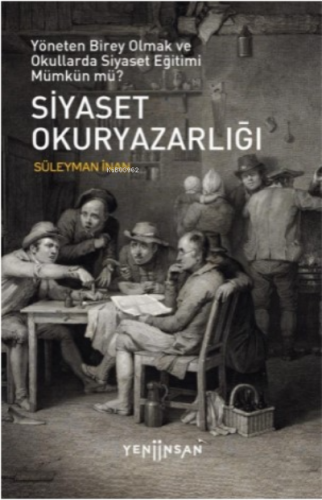 Siyaset Okuryazarlığı;Yöneten Birey Olmak ve Okullarda Siyaset Eğitimi