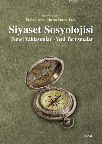 Siyaset Sosyolojisi; Temel Yaklaşımlar - Yeni Tartışmalar | Kolektif |