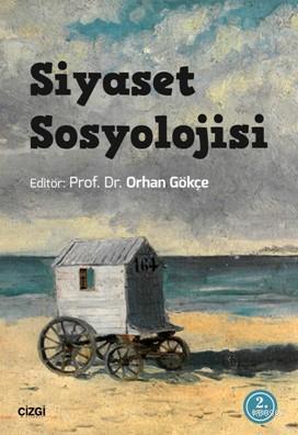 Siyaset Sosyolojisi | Orhan Gökçe | Çizgi Kitabevi