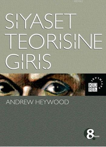 Siyaset Teorisine Giriş | Andrew Heywood | Küre Yayınları