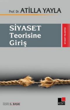 Siyaset Teorisine Giriş | Atilla Yayla | Kesit Yayınları